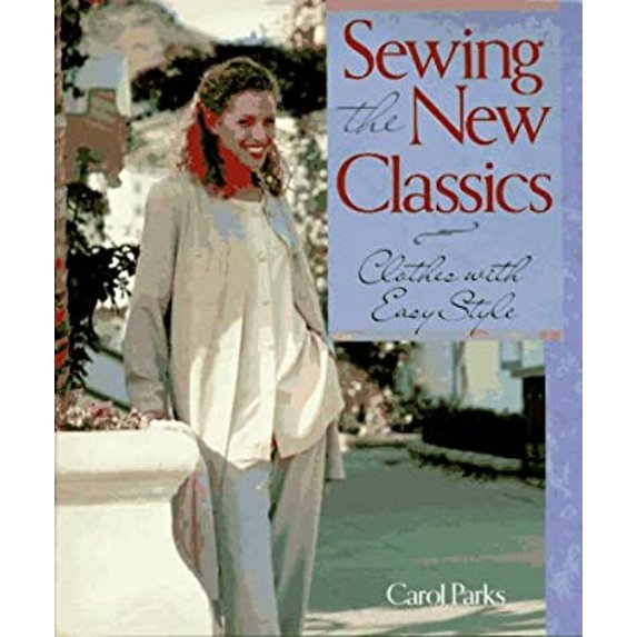 Pre-Owned Sewing the New Classics: Clothes with Easy Style (Hardcover) 0806931930 9780806931937