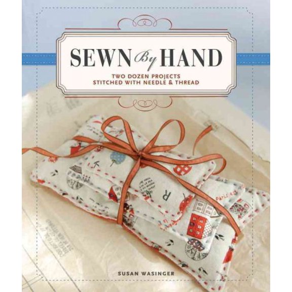 Pre-Owned Sewn by Hand: Two Dozen Projects Stitched with Needle & Thread (Paperback) 1600596681 9781600596681