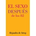 thumbnail image 1 of Sex After 82 (Spanish Edition) - El sexo después de los 82 (Paperback), 1 of 1