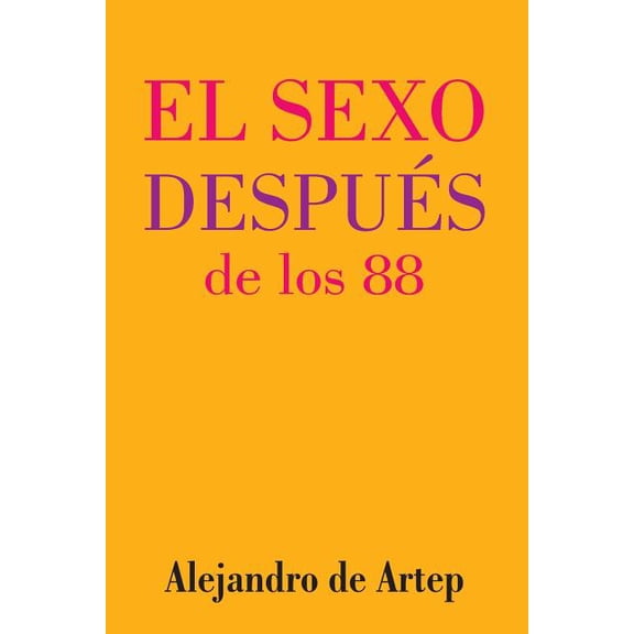 Sex After 88 (Spanish Edition) - El sexo despus de los 88, (Paperback)