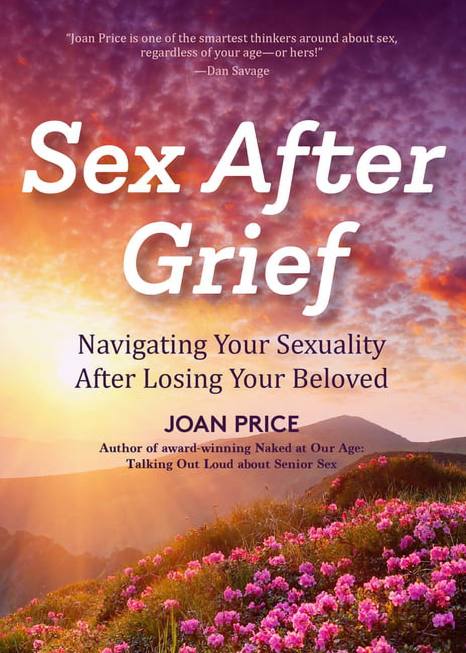 Sex After Grief: Navigating Your Sexuality After Losing Your Beloved (Healing After Loss, Grief Gift, Bereavement Gift, , (Paperback)