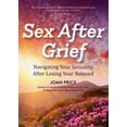 thumbnail image 1 of Sex After Grief: Navigating Your Sexuality After Losing Your Beloved (Healing After Loss, Grief Gift, Bereavement Gift, , (Paperback), 1 of 1