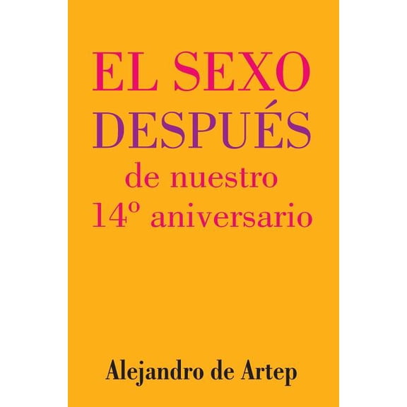 Sex After Our 14th Anniversary (Spanish Edition) - El sexo despus de nuestro 14 aniversario, (Paperback)