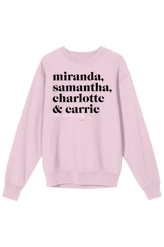 Sex And The City Miranda Samantha Charlotte & Carrie Crew Neck Long Sleeve Cradle Pink Adult Sweatshirt-XXL