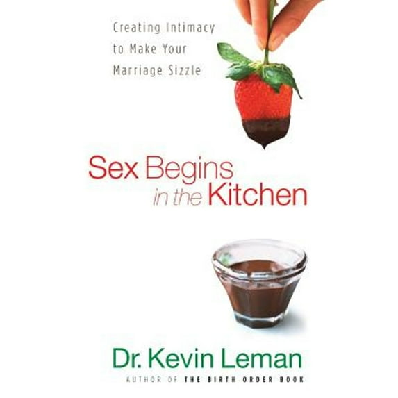 Pre-Owned Sex Begins in the Kitchen: Creating Intimacy to Make Your Marriage Sizzle, 9780800731175, 0800731174, Paperback,