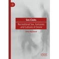thumbnail image 1 of Sex Clubs: Recreational Sex, Fantasies and Cultures of Desire, (Paperback), 1 of 1