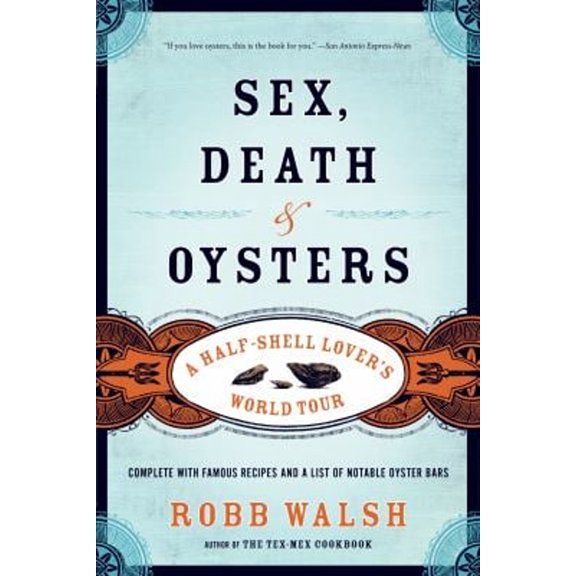 Pre-Owned Sex, Death and Oysters: A Half-Shell Lover's World Tour (Paperback) 1582435553 9781582435558