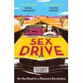 thumbnail image 1 of Sex Drive: On the Road to a Pleasure Revolution, (Paperback), 1 of 1