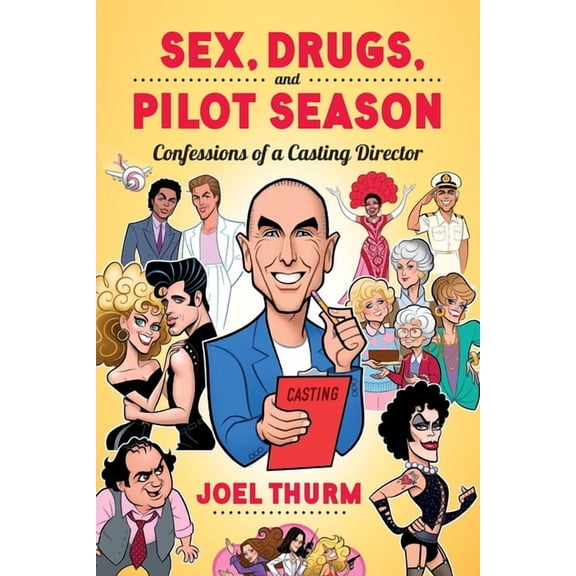 Sex, Drugs & Pilot Season: Confessions of a Casting Director, (Paperback)