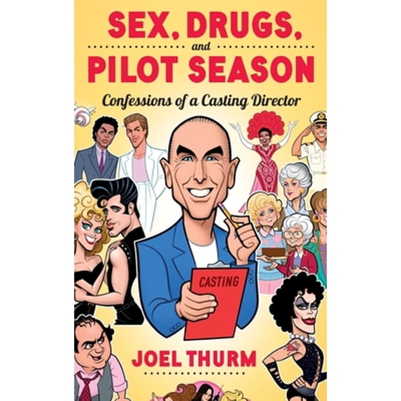 Pre-Owned Sex, Drugs & Pilot Season (hardback): Confessions of a Casting Director (Hardcover) by Joel Thurm