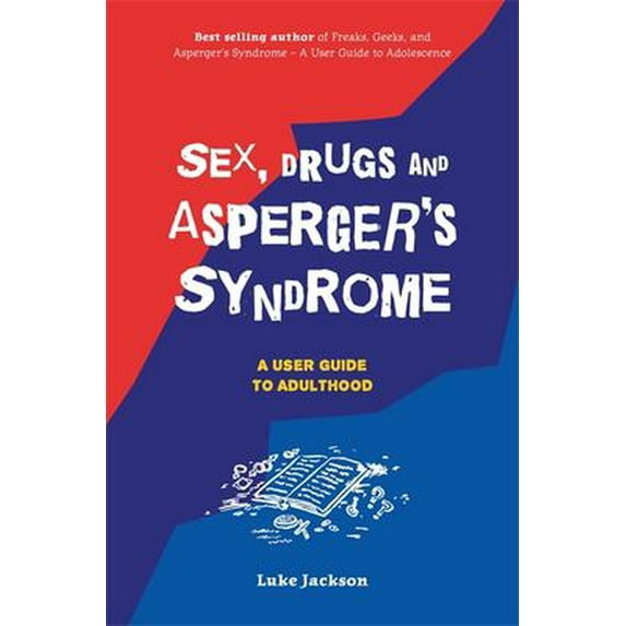 Pre-Owned Sex, Drugs and Asperger's Syndrome (ASD): A User Guide to Adulthood (Paperback) 1785921967 9781785921964