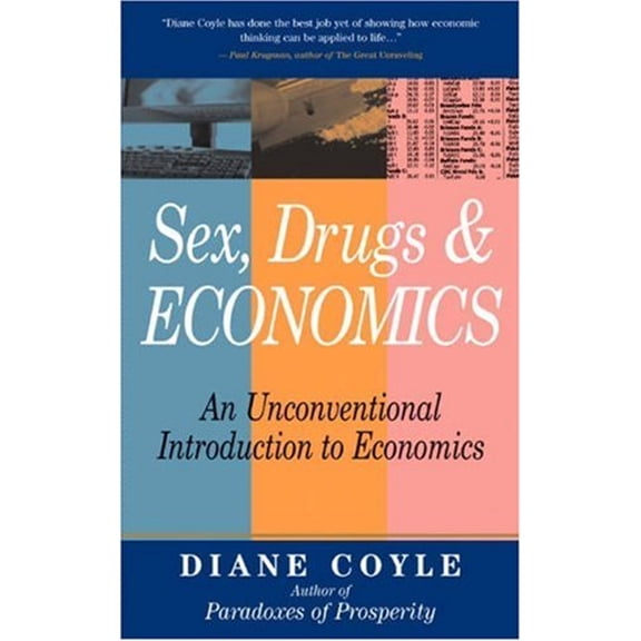Pre-Owned Sex, Drugs and Economics: An Unconventional Intro to Economics (Paperback) 1587991829 9781587991820