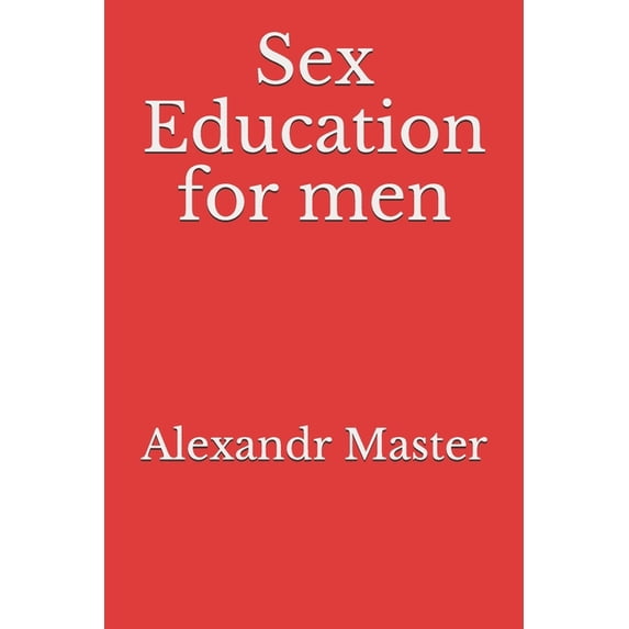 Sex Education for men (Paperback)