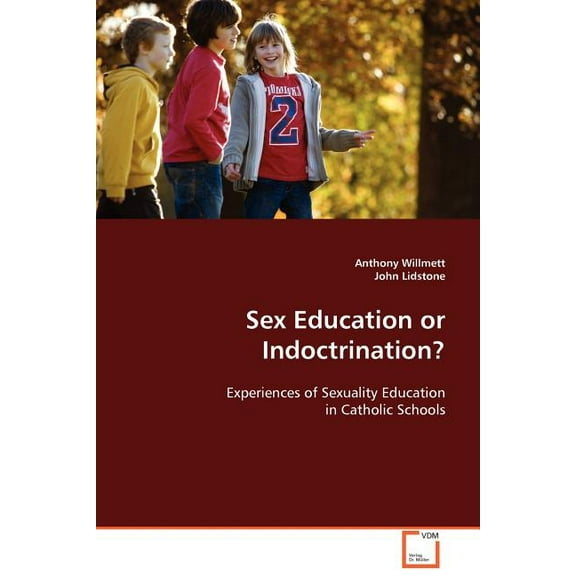 Sex Education or Indoctrination?, (Paperback)