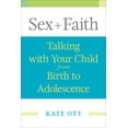 thumbnail image 1 of Sex + Faith: Talking with Your Child from Birth to Adolescence (Paperback), 1 of 2