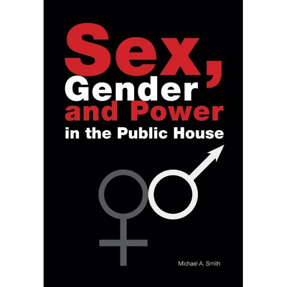 Sex, Gender, Power in the Public House, (Paperback)