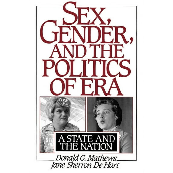 Sex, Gender, and the Politics of ERA: A State and the Nation, (Paperback)