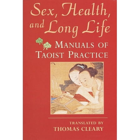 Sex, Health, and Long Life : Manuals of Taoist Practice (Paperback)