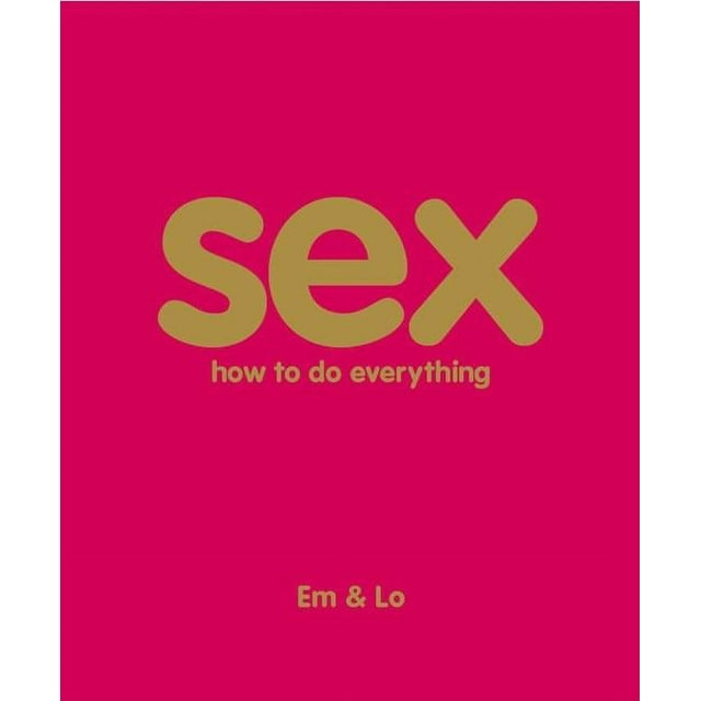 Sex How To Do Everything