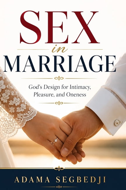 Sex In Marriage: God's Design for Intimacy, Pleasure, and Oneness, (Paperback)