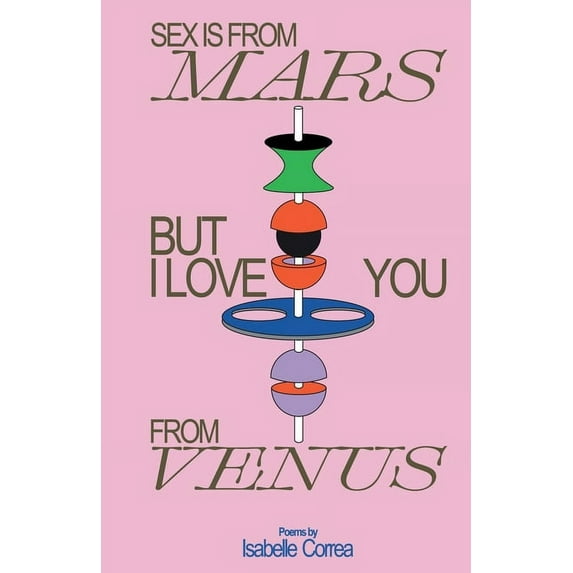 Sex Is From Mars But I Love You From Venus, (Paperback)