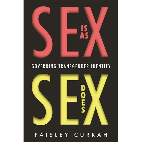 Sex Is as Sex Does: Governing Transgender Identity, (Hardcover)