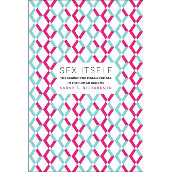 Sex Itself: The Search for Male and Female in the Human Genome, (Hardcover)