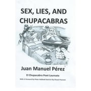 Sex, Lies, and Chupacabras Paperback by Juan Manuel Perez