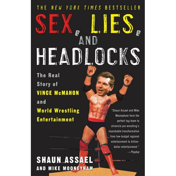 Sex, Lies, and Headlocks : The Real Story of Vince McMahon and World Wrestling Entertainment (Paperback)