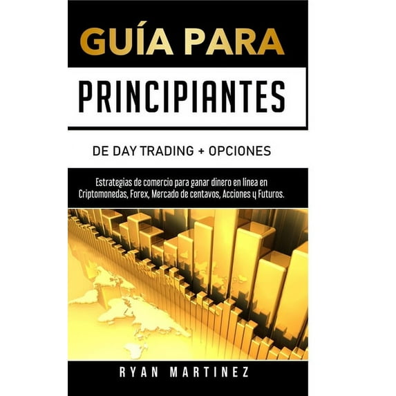 Sex Life Guía para principiantes de Day Trading + Opciones: Estrategias de comercio para ganar dinero en línea en Criptomonedas, , Book 0, (Hardcover)