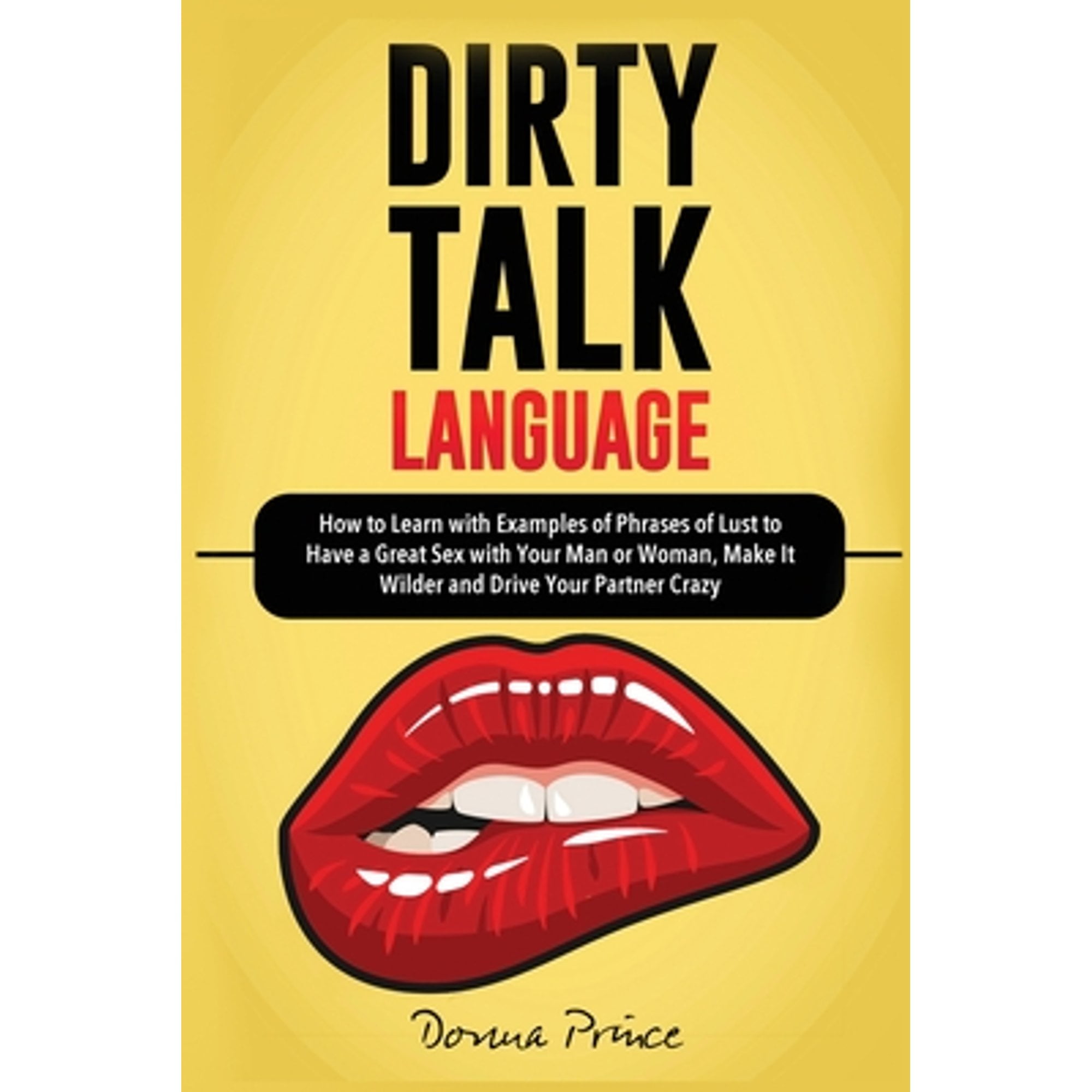 Sex Life Tips Dirty Talk Language How to Learn with Examples of Phrases of Lust to Have a Great Sex with Your Man or Woman, Make it Wilder and Drive Your
