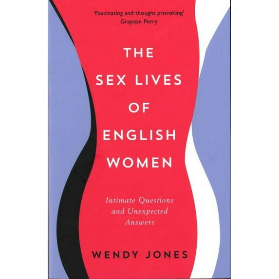 Sex Lives of English Women : Intimate Questions and Unexpected Answers