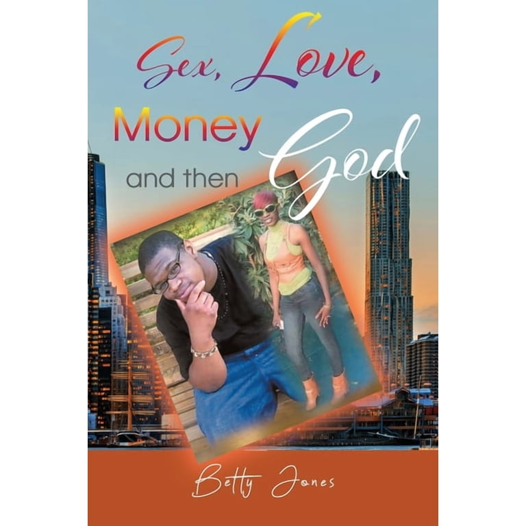 Sex, Love, Money and then God, (Paperback) - Walmart.com