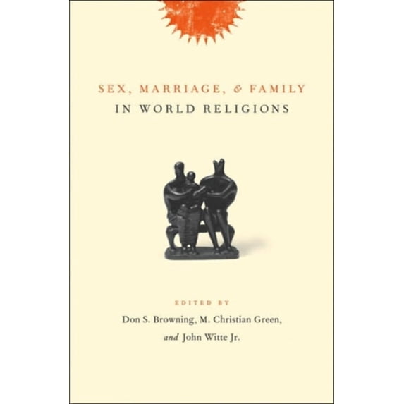 Pre-Owned Sex, Marriage, and Family in World Religions (Hardcover) 023113116X 9780231131162