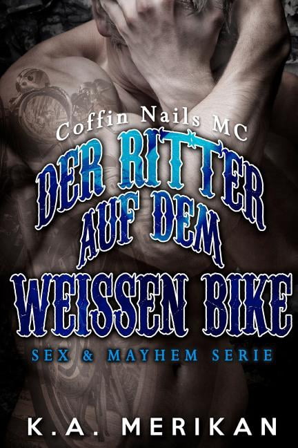 Sex & Mayhem de: Der Ritter auf dem weissen Bike (Paperback)