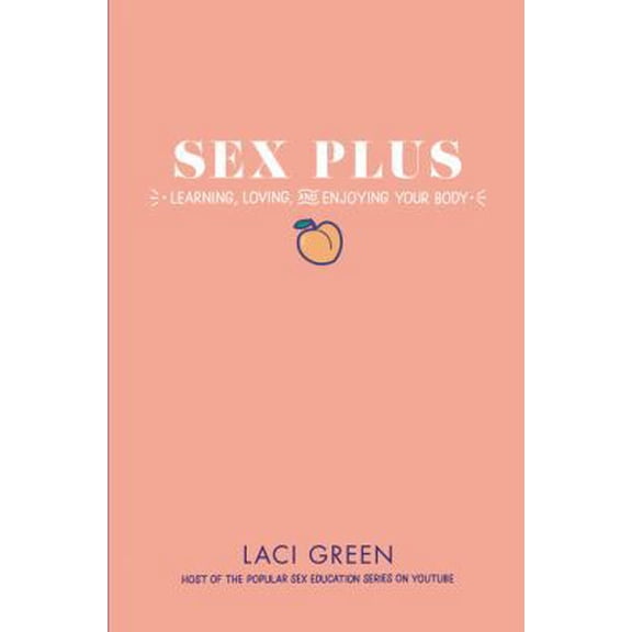 Pre-Owned Sex Plus: Learning, Loving, and Enjoying Your Body (Hardcover) 0062560972 9780062560971