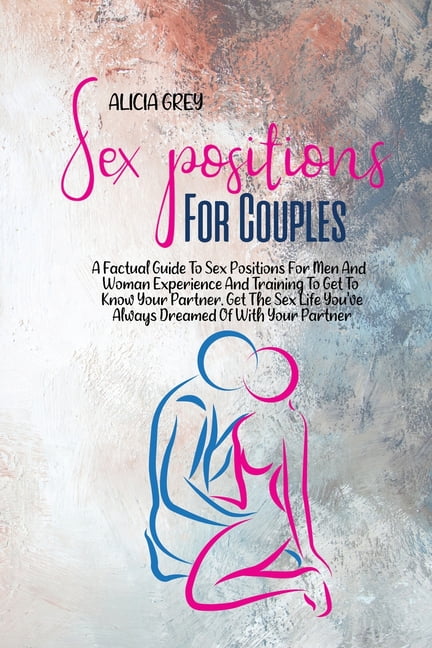 Sex Positions for Couples A Factual Guide To Sex Positions For Men And Woman Experience And Training To Get To Know Your Partner photo