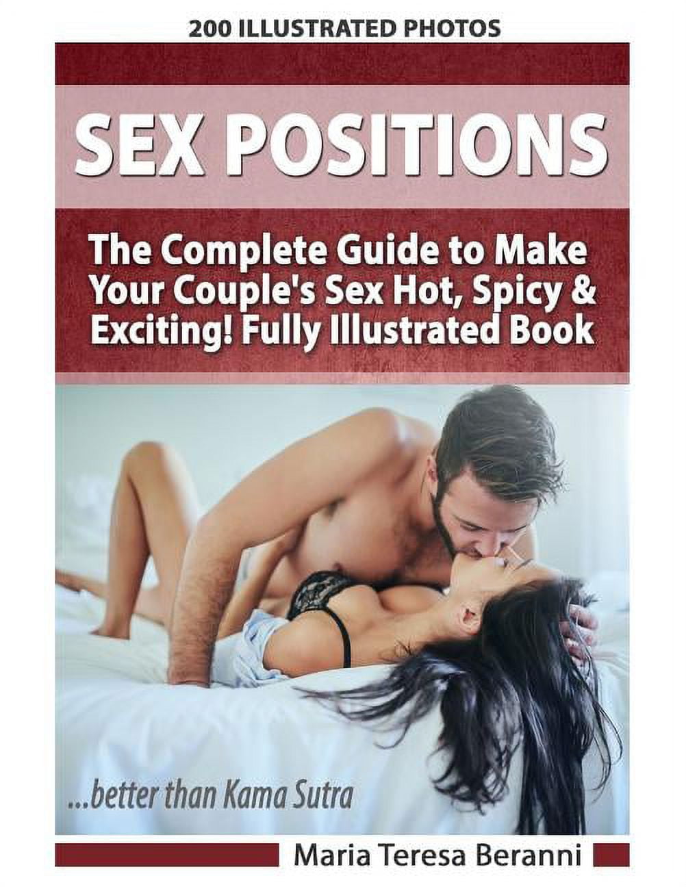 Sex Positions Includes 200 Illustrated Photos The Complete Guide to Make Your Couples Sex Hot, Spicy and Exciting! Fully Illustrated Book, better than kama sutra photo