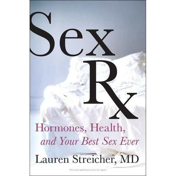 Sex RX: Hormones, Health, and Your Best Sex Ever, (Paperback)