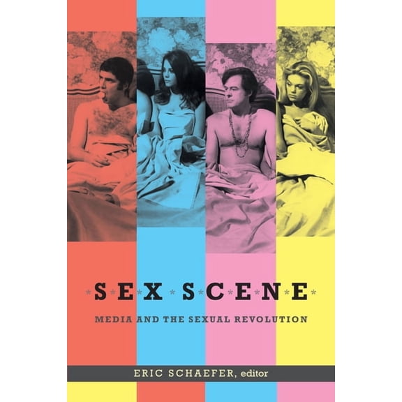 Sex Scene: Media and the Sexual Revolution, (Paperback)