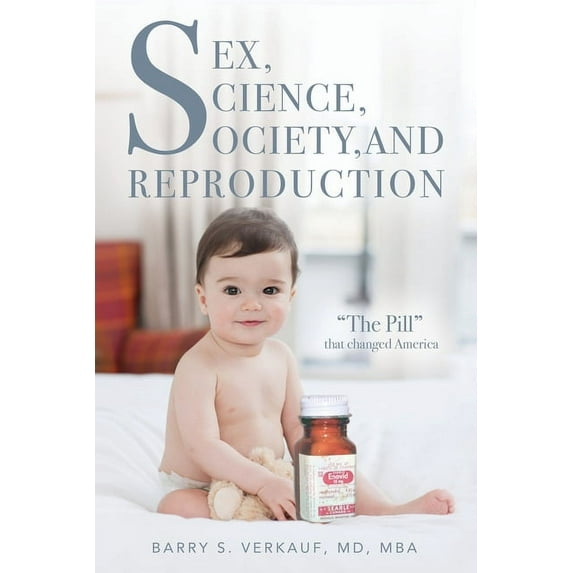 Sex, Science, Society, and Reproduction: "The Pill" that changed America, (Paperback)