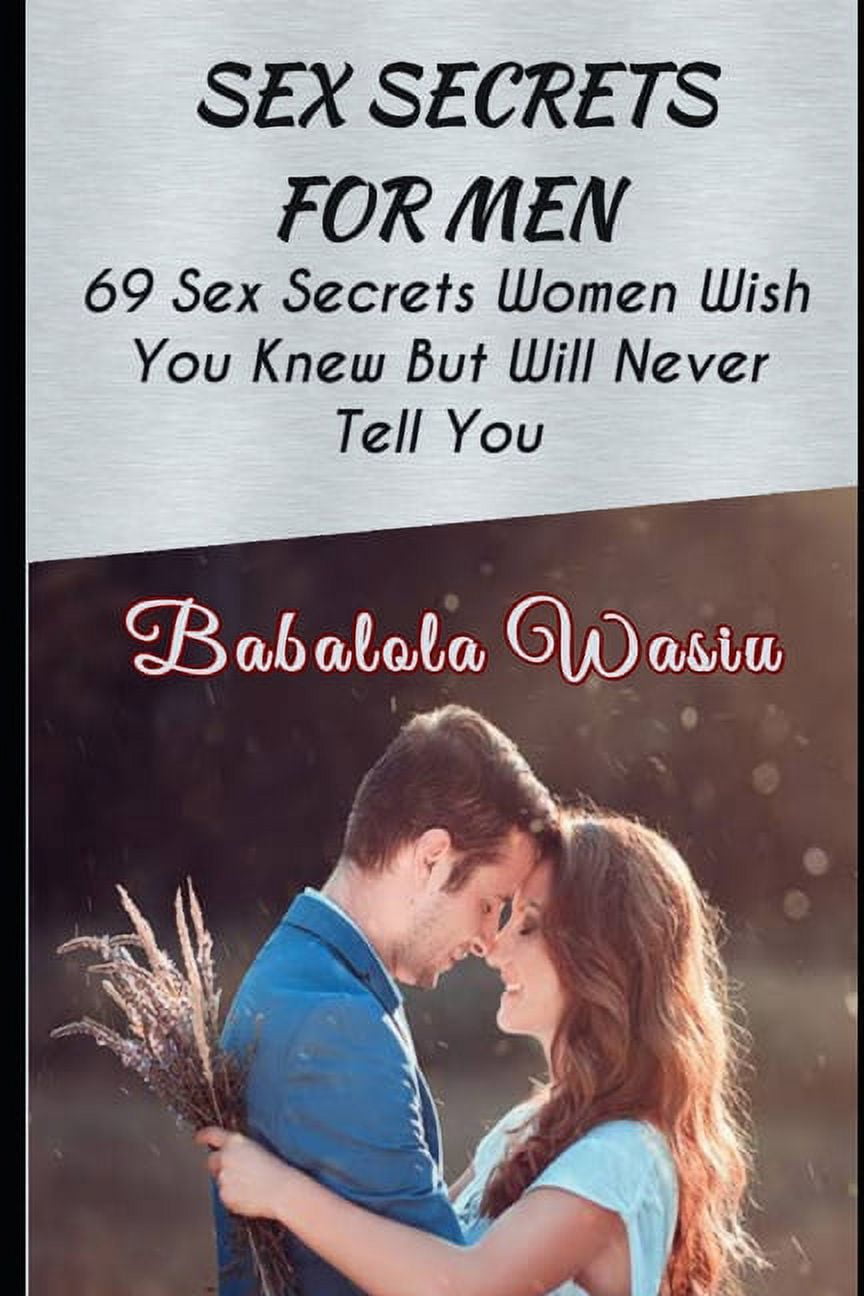 Sex Secrets for Men 69 Sex Secrets Women Wish You Knew But Will Never Tell You (Paperback) image