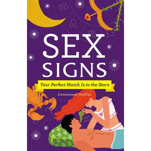 Sex Signs : Your Perfect Match Is in the Stars (Hardcover)