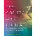 thumbnail image 1 of Sex, Society, and Culture: The Quest for Pleasure, Equity, and Freedom in a Complex World, (Paperback), 1 of 1