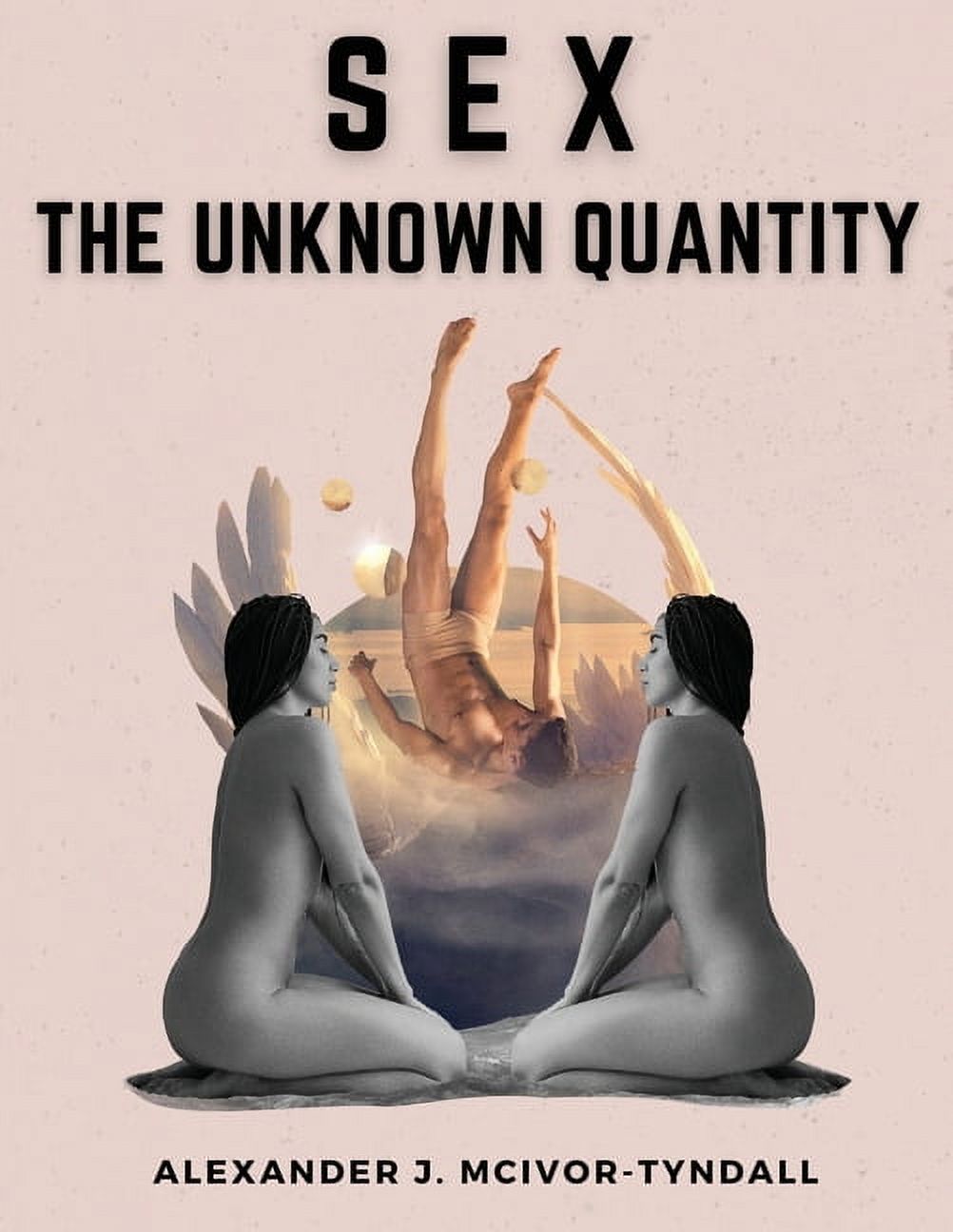Sex-The Unknown Quantity: The Spiritual Function of Sex, (Paperback)