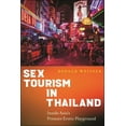 thumbnail image 1 of Sex Tourism in Thailand: Inside Asia's Premier Erotic Playground, (Hardcover), 1 of 1