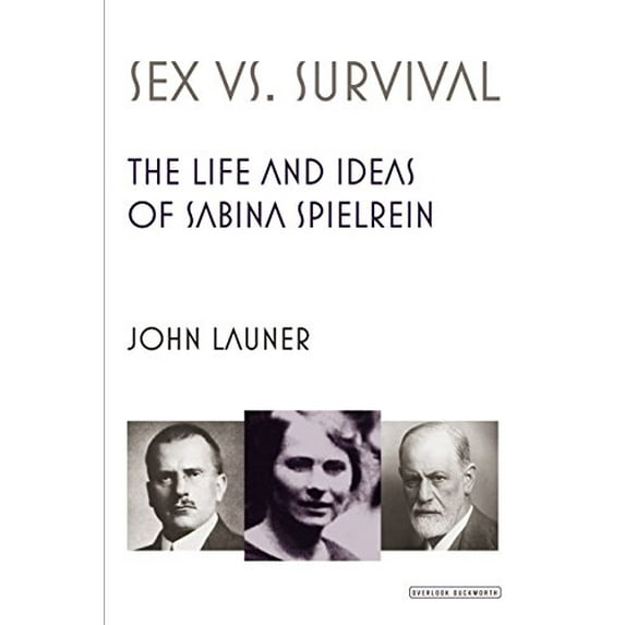 Pre-Owned Sex Versus Survival: The Life and Ideas of Sabina Spielrein (Hardcover) 1468310585 9781468310580