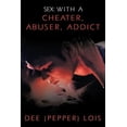 thumbnail image 1 of Sex: With a Cheater, Abuser, Addict (Paperback), 1 of 1