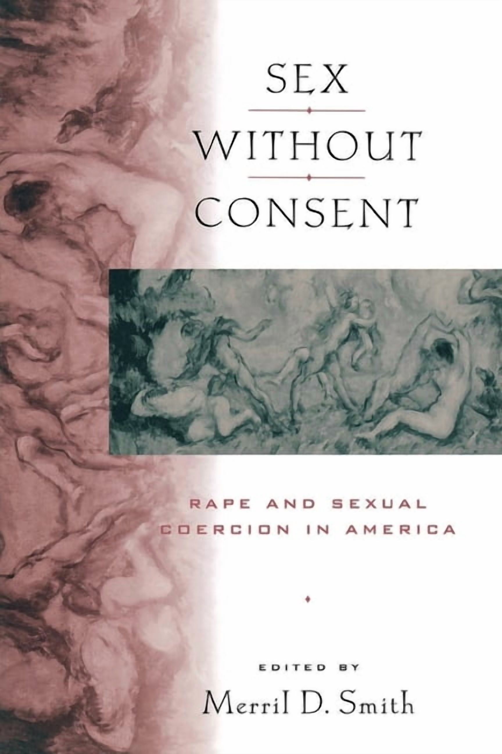 Sex Without Consent: Rape and Sexual Coercion in America, (Hardcover)