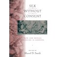 thumbnail image 1 of Sex Without Consent: Rape and Sexual Coercion in America, (Paperback), 1 of 1